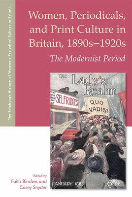 Women, Periodicals and Print Culture in Britain, 1890s-1920s: The Modernist Period by Binckes, Faith