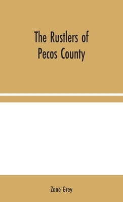 The Rustlers of Pecos County by Grey, Zane