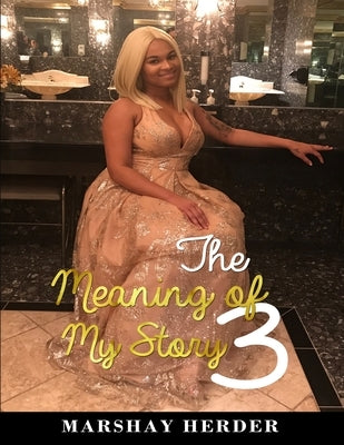 The Meaning of My Story 3: The Poetic Bible by Herder, Marshay V.