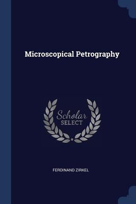 Microscopical Petrography by Zirkel, Ferdinand