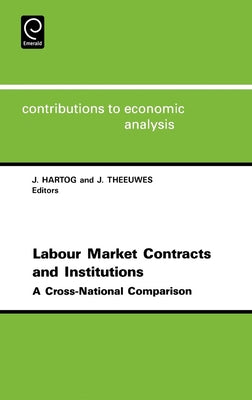 Labor Market Contracts and Institutions: A Cross-National Comparison by Hartog, J.