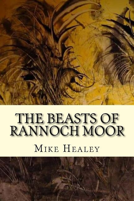 The beasts of Rannoch Moor by Healey, Mike