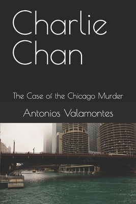 Charlie Chan: The Case of the Chicago Murder by Valamontes, Antonios