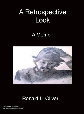 A Retrospective Look A Memoir by Oliver, Ronald L.