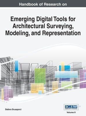 Handbook of Research on Emerging Digital Tools for Architectural Surveying, Modeling, and Representation, VOL 2 by Brusaporci, Stefano