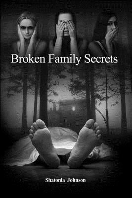 Broken Family Secrets by Johnson, Shatonia
