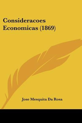 Consideracoes Economicas (1869) by Rosa, Jose Mesquita Da