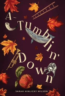 A-Tumblin' Down by Wilson, Sarah Hinlicky
