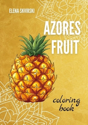 Azores Fruit: Coloring Book by Skvirski, Elena