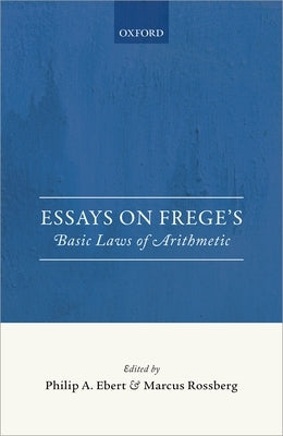 Essays on Frege's Foundations of Arithmetic by Ebert, Philip A.