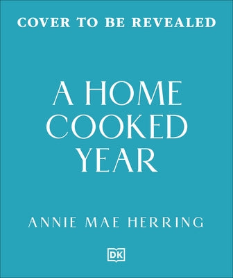 A Home Cooked Year: Budget-Friendly Meals for the Whole Family by Herring, Annie Mae