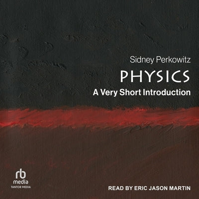 Physics: A Very Short Introduction by Perkowitz, Sidney