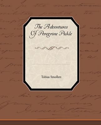 The Adventures of Peregrine Pickle by Smollett, Tobias George