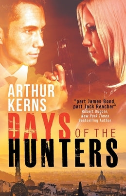 Days of the Hunters: Intrigue, Mayhem, and Romance in Sunny Italy by Kerns, Arthur