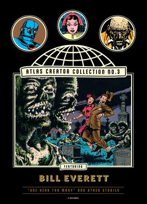 The Atlas Creator Collection No. 3: Bill Everett Vol. 1: One Head Too Many! and Other Weird Horror Stories by Everett, Bill