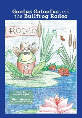 Goofus Galoofus and the Bullfrog Rodeo by Ziegler, Duane