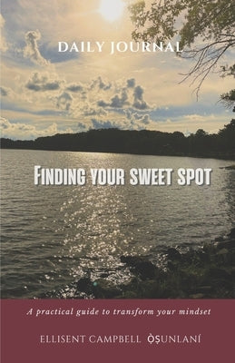 Finding Your Sweet Spot: A practical guide to transform your mindset by Campbell Ọ̀ṣunlaní, Ell