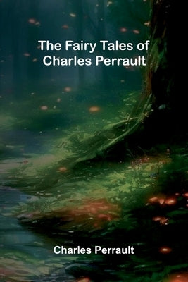 The Fairy Tales of Charles Perrault by Perrault, Charles