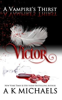 A Vampire's Thirst: Victor by Borucki, Missy