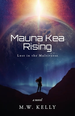 Mauna Kea Rising by Kelly, M. W.