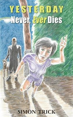 Yesterday Never, Ever Dies by Trick, Simon
