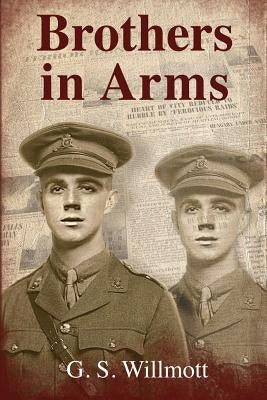 Brothers in Arms by Willmott, G. S.