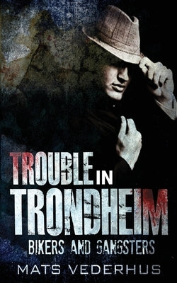 Trouble In Trondheim by Vederhus, Mats