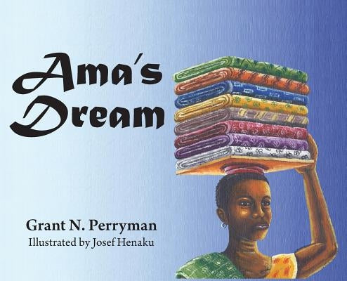 Ama's Dream by Perryman, Grant N.