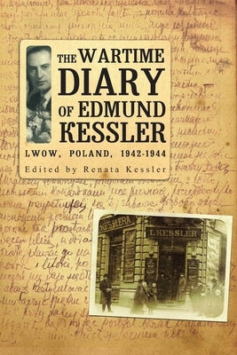 The Wartime Diary of Edmund Kessler by Kessler, Edmund