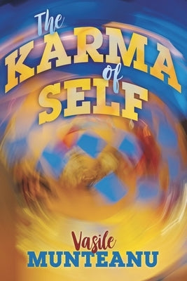 The Karma of Self by Munteanu, Vasile