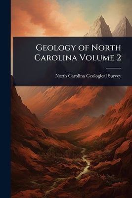 Geology of North Carolina Volume 2 by North Carolina Geological Survey (188