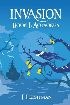 Invasion: Book 1: Aotaonga by Leishman, J.