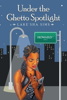 Under the Ghetto Spotlight by Sims, Lake'sha