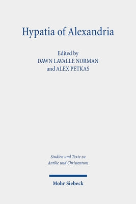 Hypatia of Alexandria: Her Context and Legacy by Lavalle Norman, Dawn