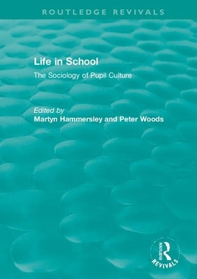 Life in School: The Sociology of Pupil Culture by Hammersley, Martyn