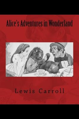 Alice's Adventures in Wonderland: The original edition of 1901 by Newell, Peter