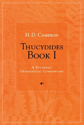 Thucydides Book I: A Students' Grammatical Commentary by Cameron, Howard Don