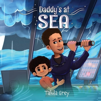 Daddy's at Sea: With the United States Navy by Grey