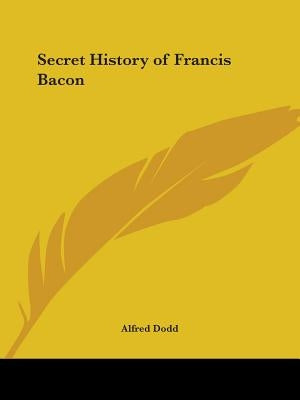 Secret History of Francis Bacon by Dodd, Alfred