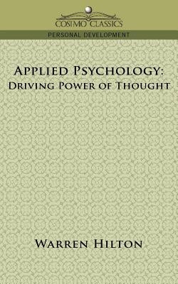Applied Psychology: Driving Power of Thought by Hilton, Warren
