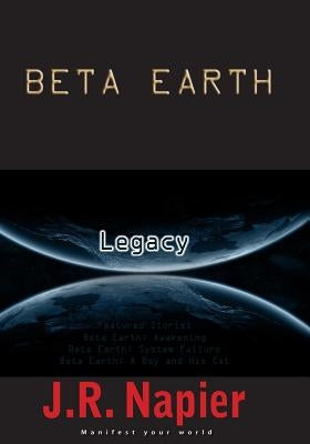 Beta Earth: Legacy by Napier, J. R.