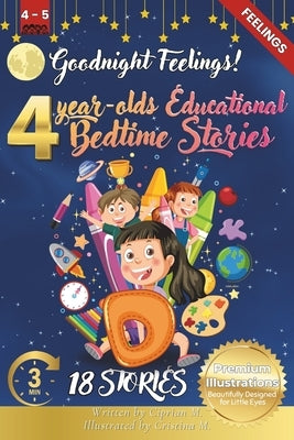 Goodnight Feelings: 4-Year-Old's Educational Bedtime Stories with Premium Illustrations: A Gentle Journey Through Emotions to Support Emotional Awaren by M, Cristina