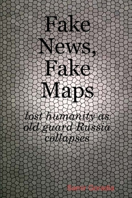 Fake News, Fake Maps by Goradia, Samir