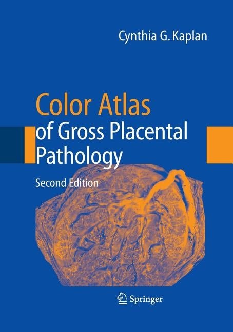 Color Atlas of Gross Placental Pathology by Kaplan, Cynthia G.