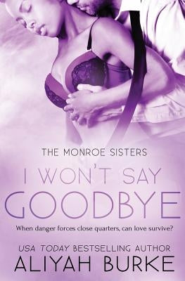 I Won't Say Goodbye by Burke, Aliyah