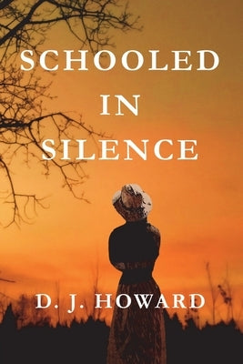 Schooled in Silence by Howard, D. J.