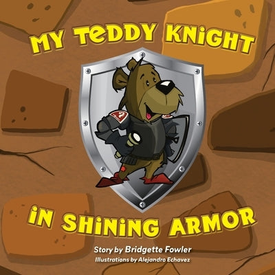 My Teddy Knight in Shining Armor by Fowler, Bridgette
