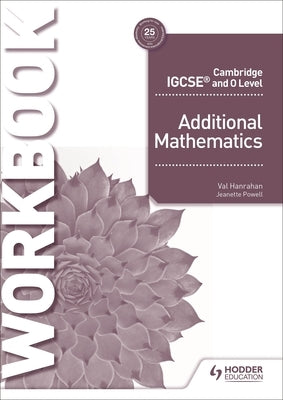 Cambridge Igcse and O Level Additional Mathematics Workbook by Hanrahan, Val