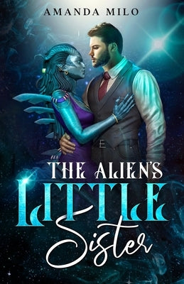 The Alien's Little Sister: a Humorous Science Fiction Story by Milo, Amanda