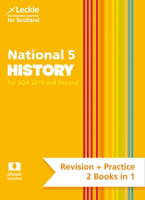 Leckie National 5 History for Sqa and Beyond - Revision + Practice 2 Books in 1: Revise for N5 Sqa Exams by Dunlop, Denise
